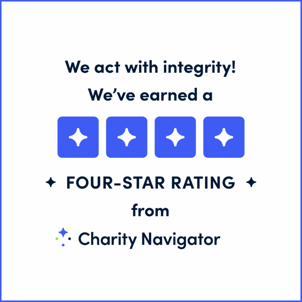 We act with integrity! We've earned a four-star rating from charity navigator